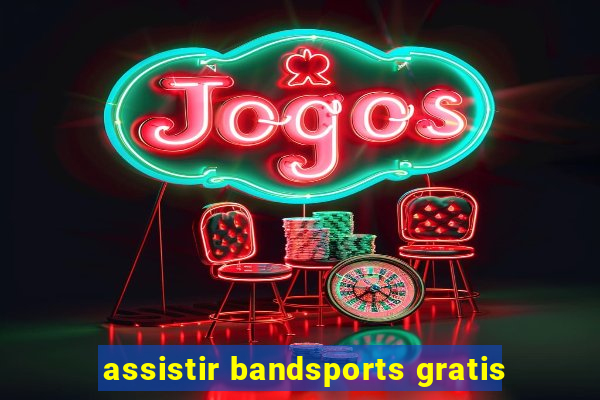 assistir bandsports gratis